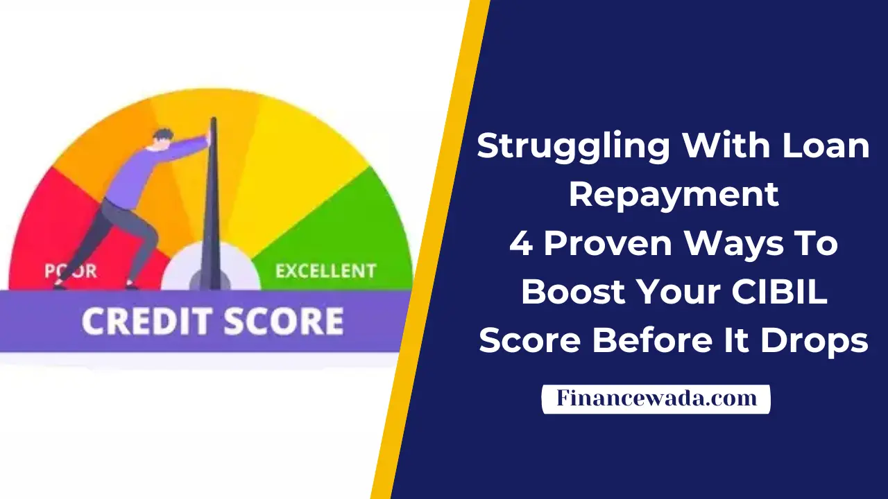 Struggling With Loan Repayment: 4 Proven Ways To Boost Your CIBIL Score Before It Drops